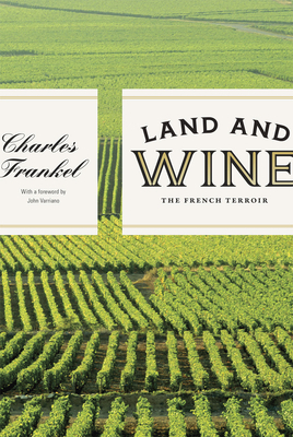 Land and Wine: The French Terroir by Charles Frankel