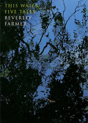 This Water: Five Tales by Beverley Farmer