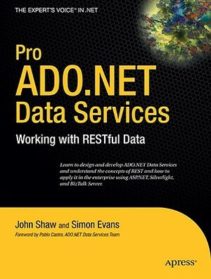 Pro ADO.NET Data Services: Working with RESTful Data by Gary Evans, John Shaw