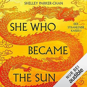 She Who Became the Sun: Der Strahlende Kaiser by Shelley Parker-Chan