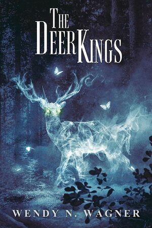 The Deer Kings by Wendy N. Wagner