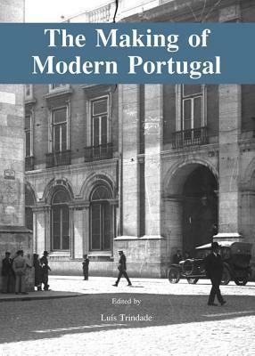 The Making of Modern Portugal by Luís Trindade