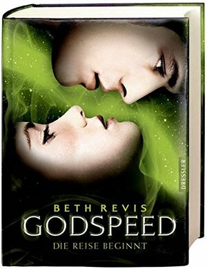 Godspeed - Die Reise beginnt by Beth Revis