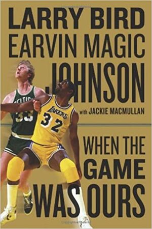 When the Game Was Ours by Larry Bird