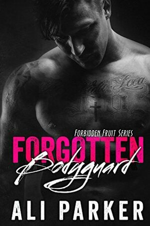 Forgotten Bodyguard: Book One by Ali Parker