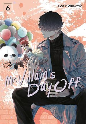 Mr. Villain's Day Off, Volume 6 by Yuu Morikawa