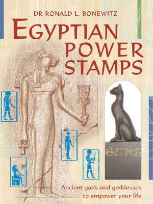 Egyptian Power Stamps: Ancient Gods And Goddesses To Empower Your Life by Ronald L. Bonewitz, Douglas Bloch