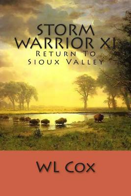 Storm Warrior XI: Return To Sioux Valley by Wl Cox