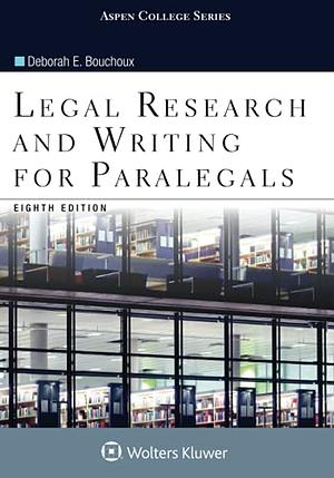 Legal Research and Writing for Paralegals: [Connected EBook with Study Center] by DEBORAH E. BOUCHOUX