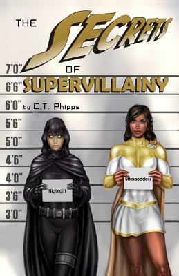The Secrets of Supervillainy: Book Three of the Supervillainy Saga by C. T. Phipps
