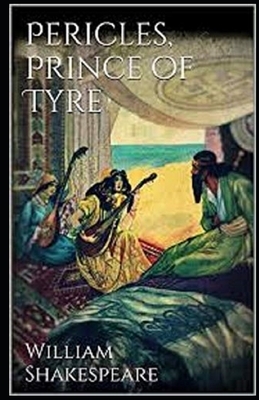 Pericles, Prince of Tyre Illustrated by William Shakespeare