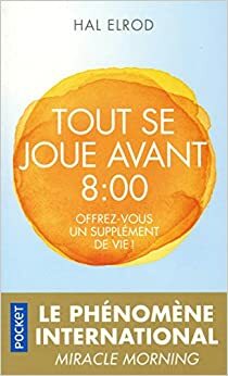 Tout se joue avant 8:00 by Hal Elrod