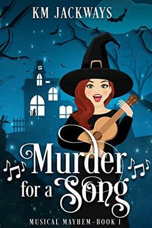 Murder for a Song by K.M. Jackways