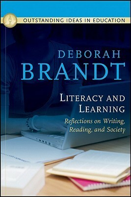 Literacy and Learning: Reflections on Writing, Reading, and Society by Deborah Brandt