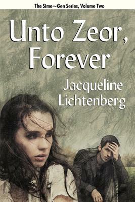 Unto Zeor, Forever: Sime Gen, Book Two by Jacqueline Lichtenberg