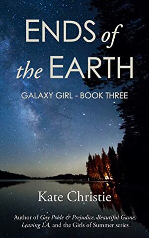 Ends of the Earth: Galaxy Girl Book Three by Kate Christie
