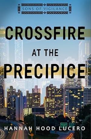 Crossfire at the Precipice by Hannah Hood Lucero