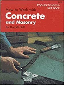 How to Work with Concrete and Masonry by Darrell Huff
