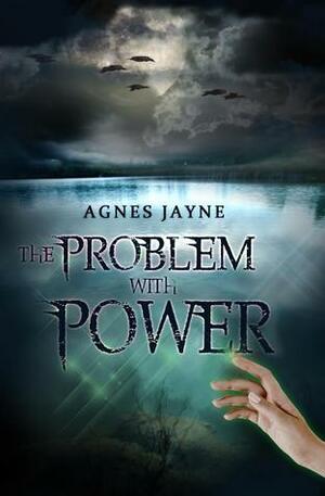 The Problem with Power by Agnes Jayne