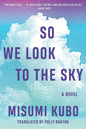 So We Look to the Sky by Misumi Kubo