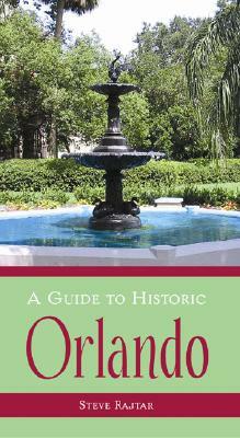 A Guide to Historic Orlando by Steve Rajtar