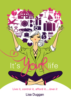 It's Your Life: Live It, Control It, Afford It...Love It! by Lisa Duggan