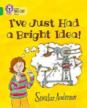 I've Just Had a Bright Idea! by Scoular Anderson