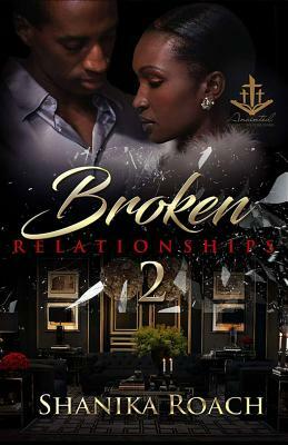 Broken Relationships 2 by Shanika Roach
