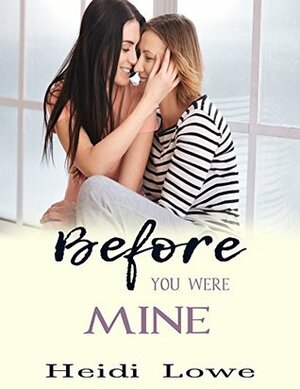 Before You Were Mine by Heidi Lowe