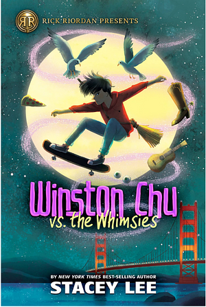 Rick Riordan Presents: Winston Chu Vs. the Whimsies by Stacey Lee
