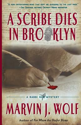 A Scribe Dies In Brooklyn: A Rabbi Ben Mystery by Marvin J. Wolf