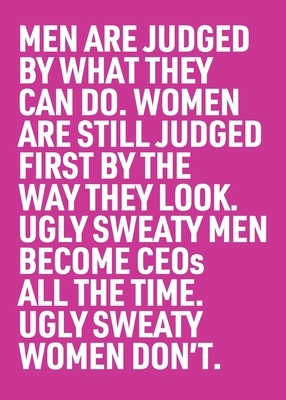 Ugly Sweaty Men Become CEOs all the Time. Ugly Sweaty Women Don't by Inga Beale, Martin Firrell