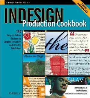 Indesign Production Cookbook: Easy-To-Follow Recipes for Desktop Publishers and Graphic Designers by Alistair Dabbs, Ken McMahon, Anne-Marie Concepcion