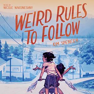 Weird Rules to Follow by Kim Spencer