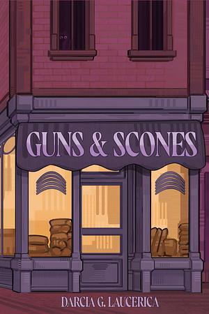 Guns & Scones by Darcia G. Laucerica