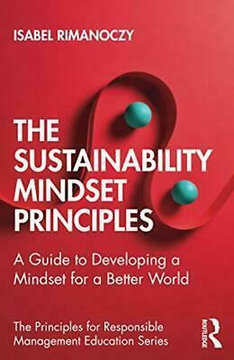 The Sustainability Mindset Principles: A Guide to Developing a Mindset for a Better World by Isabel Rimanoczy