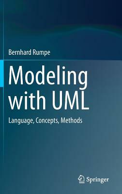 Modeling with UML: Language, Concepts, Methods by Bernhard Rumpe