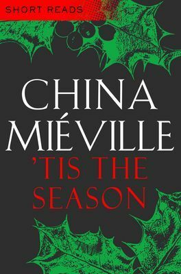 Tis the Season by China Miéville