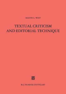 Textual Criticism and Editorial Technique by Martin L. West