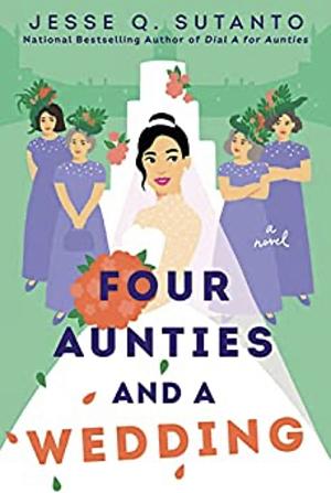 Four Aunties and a Wedding by Jesse Q. Sutanto