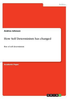 How Self Determinism has changed: Rise of self determinism by Andrea Johnson