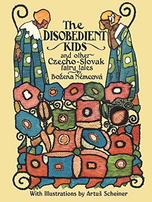 The Disobedient Kids and other Czecho-Slovak Fairy Tales by Božena Němcová
