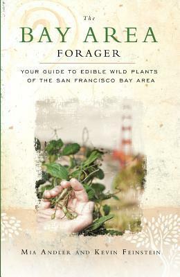 The Bay Area Forager by Mia Andler, Kevin Feinstein