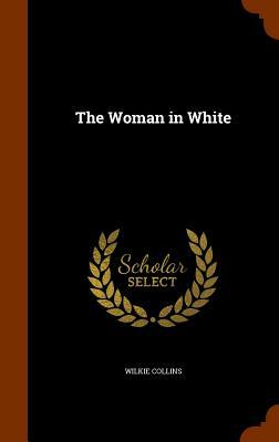 The Woman in White by Wilkie Collins