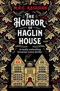 The Horror of Haglin House by M.R.C. Kasasian