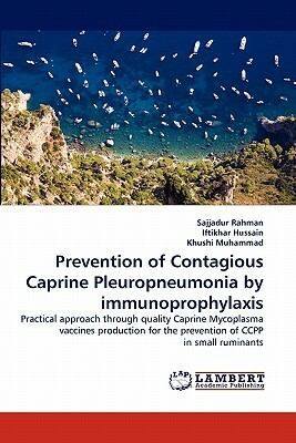 Prevention of Contagious Caprine Pleuropneumonia by Immunoprophylaxis by Khushi Muhammad, Sajjadur Rahman, Iftikhar Hussain