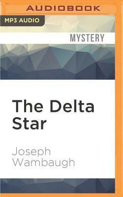 The Delta Star by Joseph Wambaugh