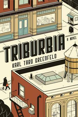 Triburbia: A Novel by Karl Taro Greenfeld