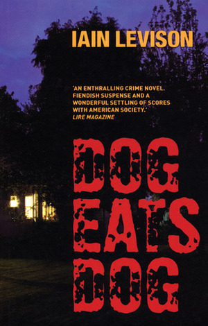 Dog Eats Dog by Iain Levison