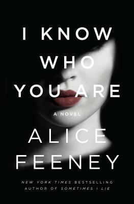 I Know Who You Are by Alice Feeney